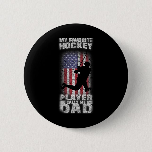 My Favorite Hockey Player Calls Me Dad Funny Button (Front)