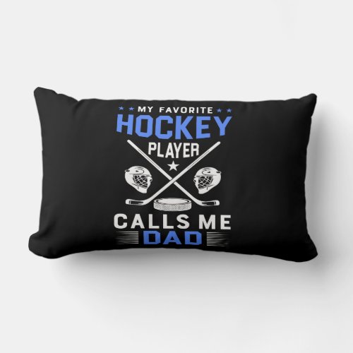 my favorite hockey player calls me dad lumbar pillow