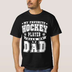 My Favorite Hockey Player Calls Me Dad Text T-Shirt