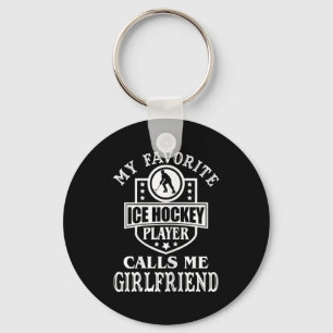 My Favorite Hockey Player Calls Me Girlfriend Ice Keychain