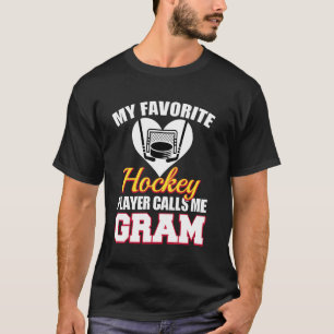 My Favorite Hockey Player Calls Me Gram Funny Hock T-Shirt