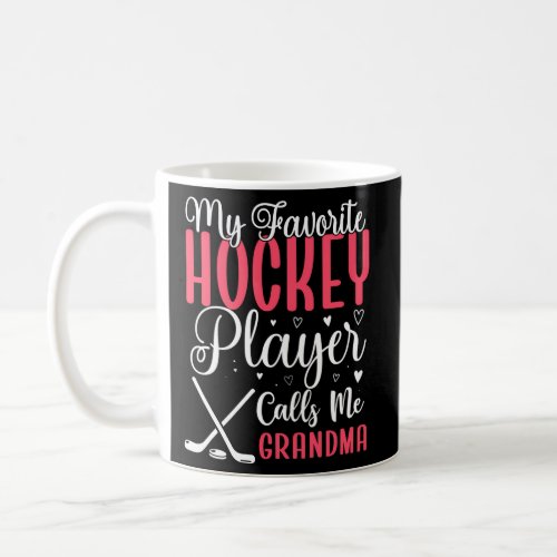 My Favorite Hockey Player Calls Me Grandma Coffee Mug