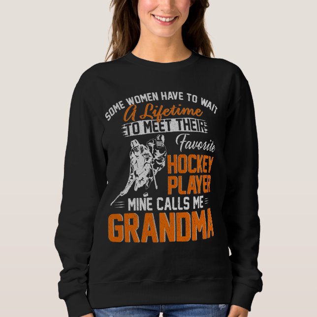 My Favorite Hockey Player Calls Me Grandma Gift Fo Sweatshirt (Front)