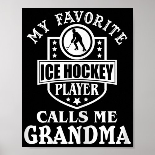 My Favorite Hockey Player Calls Me Grandma Ice Hoc Poster