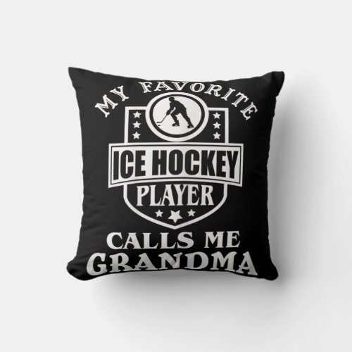 My Favorite Hockey Player Calls Me Grandma Ice Hoc Throw Pillow