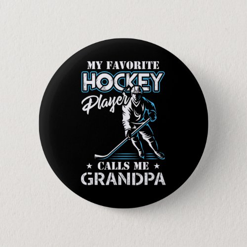 My Favorite Hockey Player Calls Me Grandpa Father Button