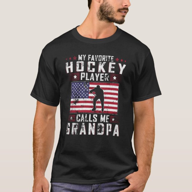 My Favorite Hockey Player Calls Me Grandpa Father  T-Shirt (Front)