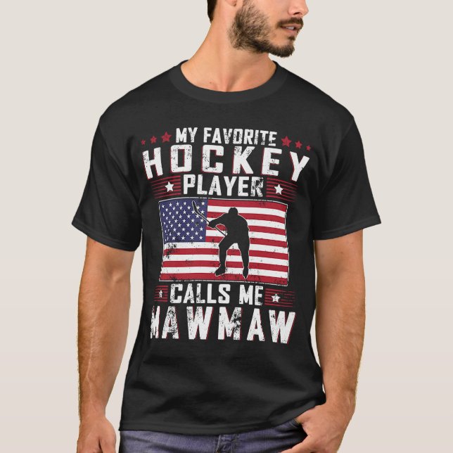 My Favorite Hockey Player Calls Me Mawmaw Mother D T-Shirt (Front)