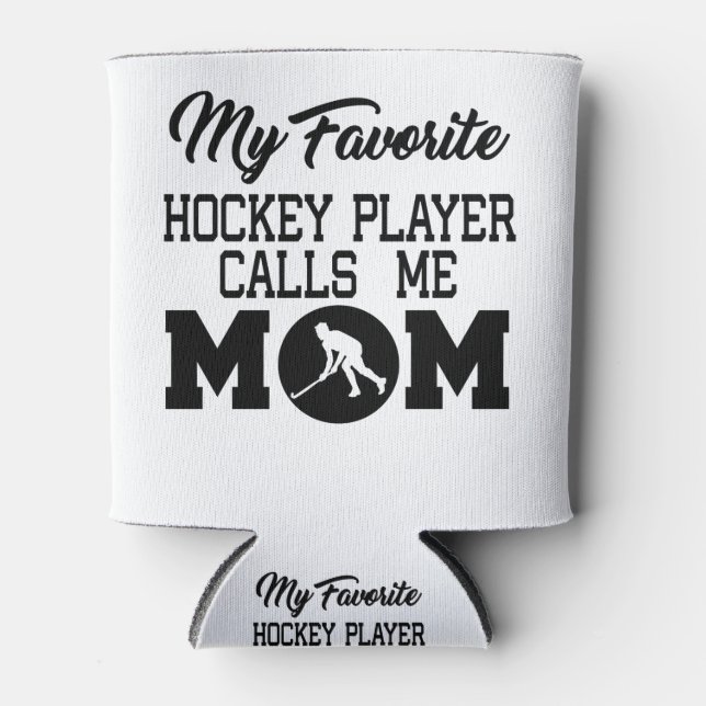 My Favorite Hockey Player Calls Me Mom Can Cooler (Front)