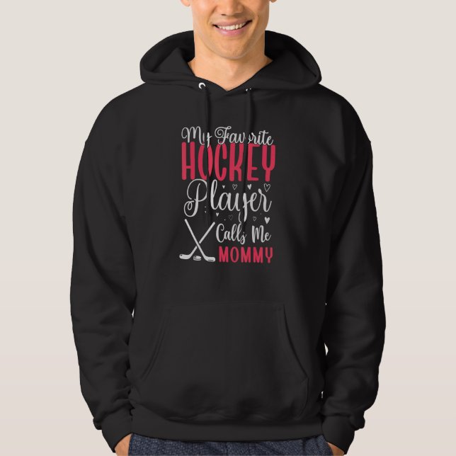 My Favorite Hockey player calls me Mom Cute Hoodie (Front)