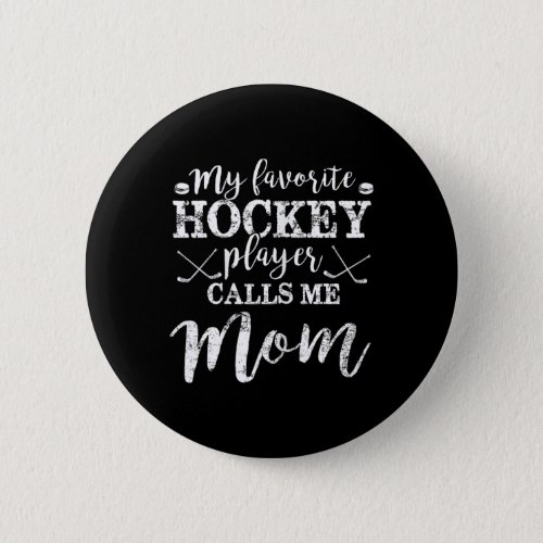 My Favorite Hockey Player Calls Me Mom Fun Mothers Button