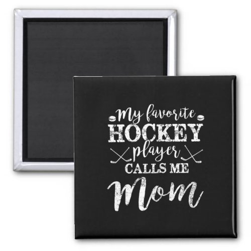 My Favorite Hockey Player Calls Me Mom Fun Mothers Magnet