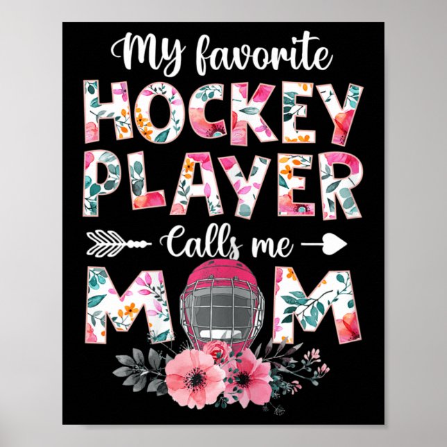 My Favorite Hockey Player Calls Me Mom  Hockey Mom Poster (Front)
