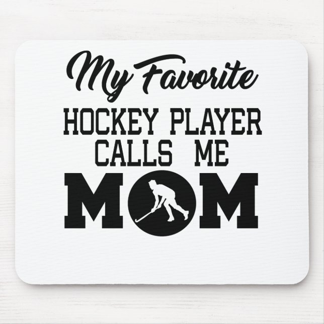 My Favorite Hockey Player Calls Me Mom Mouse Pad (Front)
