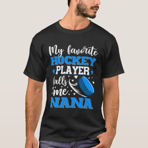 My Favorite Hockey Player Calls Me Nana MotherS D T_Shirt