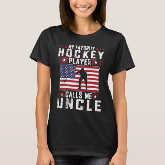 My Favorite Hockey Player Calls Me Uncle Father Da T-Shirt