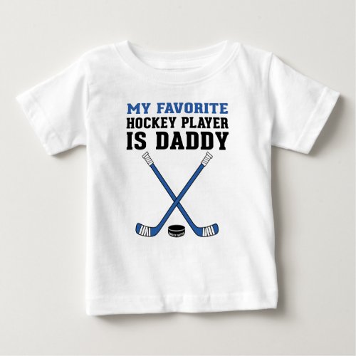 My Favorite Hockey Player is Daddy Blue Sticks Baby T_Shirt