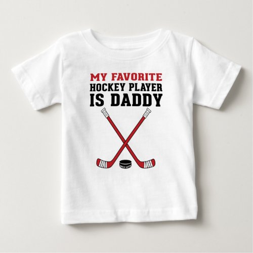 My Favorite Hockey Player is Daddy Red Sticks Baby T_Shirt