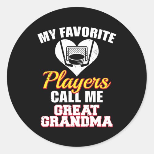 My Favorite Hockey Players Call Me Great Grandma  Classic Round Sticker