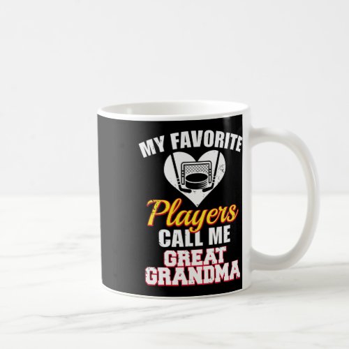 My Favorite Hockey Players Call Me Great Grandma  Coffee Mug