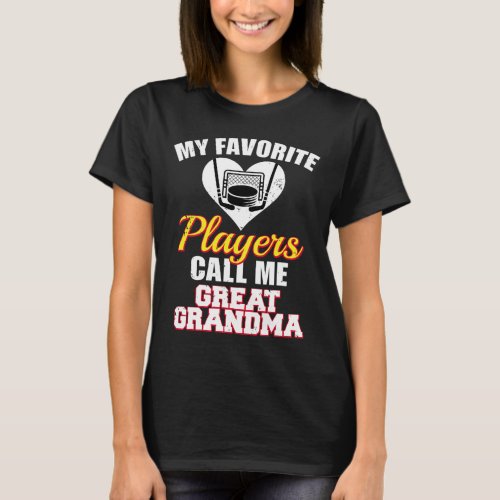 My Favorite Hockey Players Call Me Great Grandma  T_Shirt