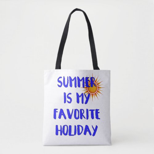 My Favorite Holiday Is Summer Tote Bag 