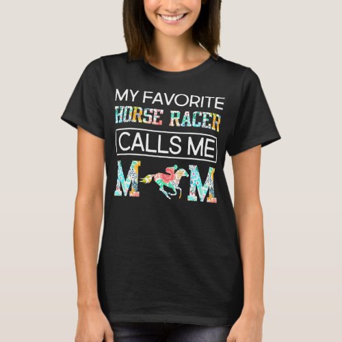 My Favorite Horse Racer Calls Me Mom  T_Shirt