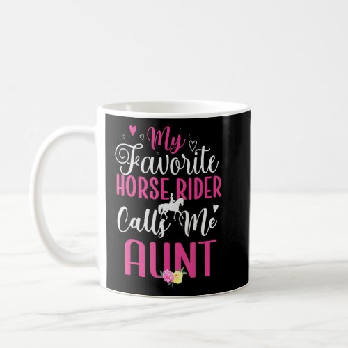 My Favorite Horse rider calls me Aunt Cute 1  Coffee Mug