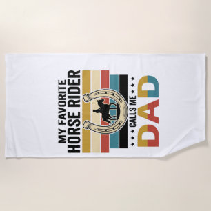 My Favorite Horse Rider Calls Me Dad Shirt Design_ Beach Towel