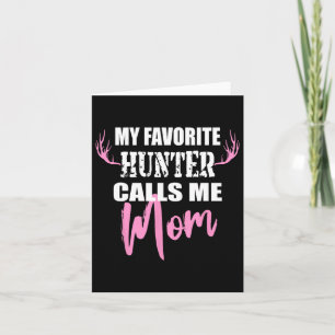 My Favorite Hunter Calls Me Mom Deer Hunting Gift Card