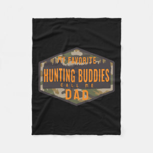 My Favorite Hunting Buddies Call Me Dad  Fleece Blanket