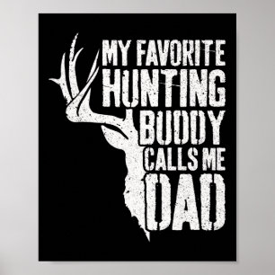 My Favorite Hunting Buddy Calls Me Dad Deer Hunter Poster