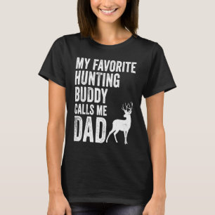 My Favorite Hunting Buddy Calls Me Dad Deer Hunter T-Shirt