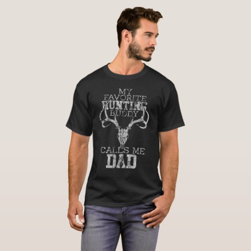 My Favorite Hunting Buddy Calls Me Dad Distressed T_Shirt