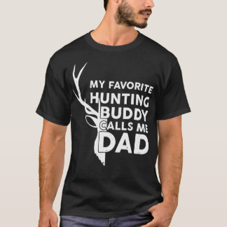 My Favorite Hunting Buddy Calls Me Dad Funny Hunti T-Shirt