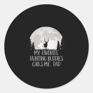My Favorite Hunting Buddy Calls Me Dad Hunting Dad Classic Round Sticker