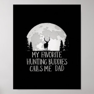 My Favorite Hunting Buddy Calls Me Dad Hunting Dad Poster