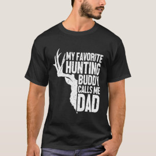 My Favorite Hunting Buddy Calls Me Dad,hunting  T-Shirt