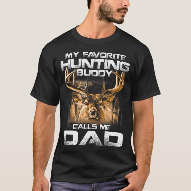 My Favorite Hunting Buddy Calls Me Dad T-Shirt (Front)