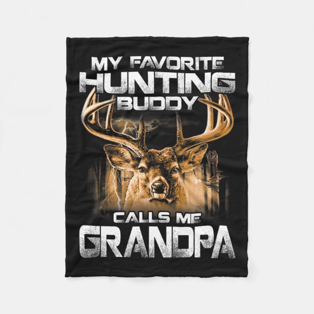 My Favorite Hunting Buddy Calls Me Grandpa  Fleece Blanket (Front)