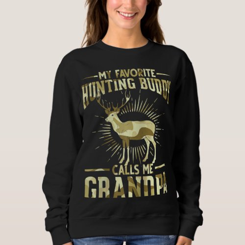 My Favorite Hunting Buddy Calls Me Grandpa Hunter  Sweatshirt
