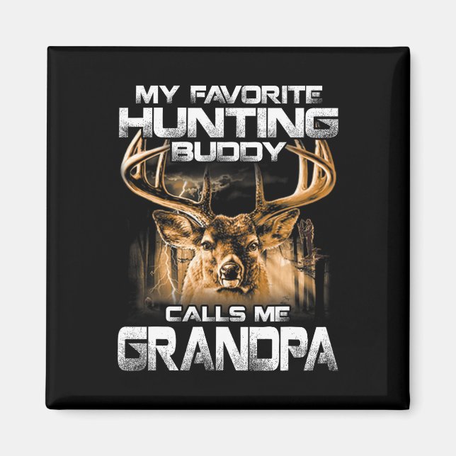 My Favorite Hunting Buddy Calls Me Grandpa  Magnet (Front)