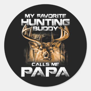 My Favorite Hunting Buddy Calls Me Papa  Classic Round Sticker