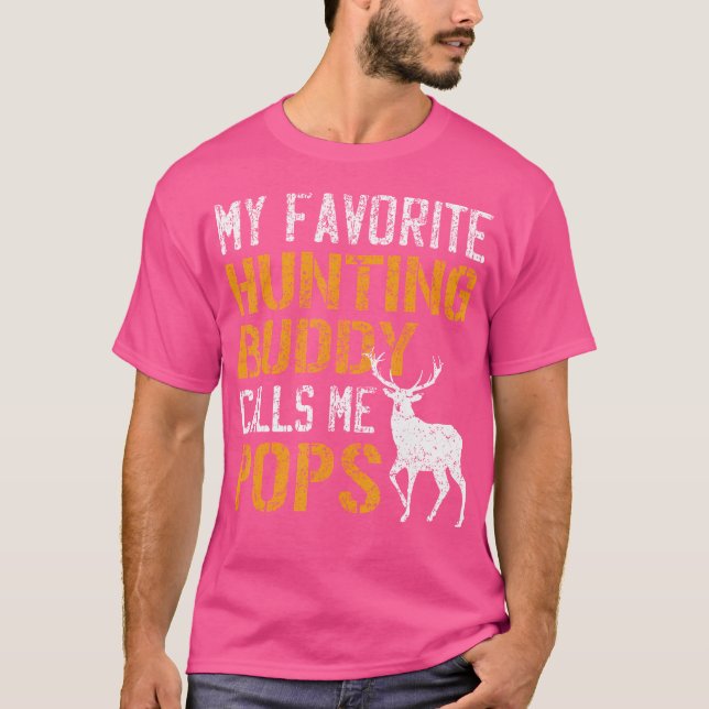 My Favorite Hunting Buddy Calls Me Pops Deer Hunte T-Shirt (Front)