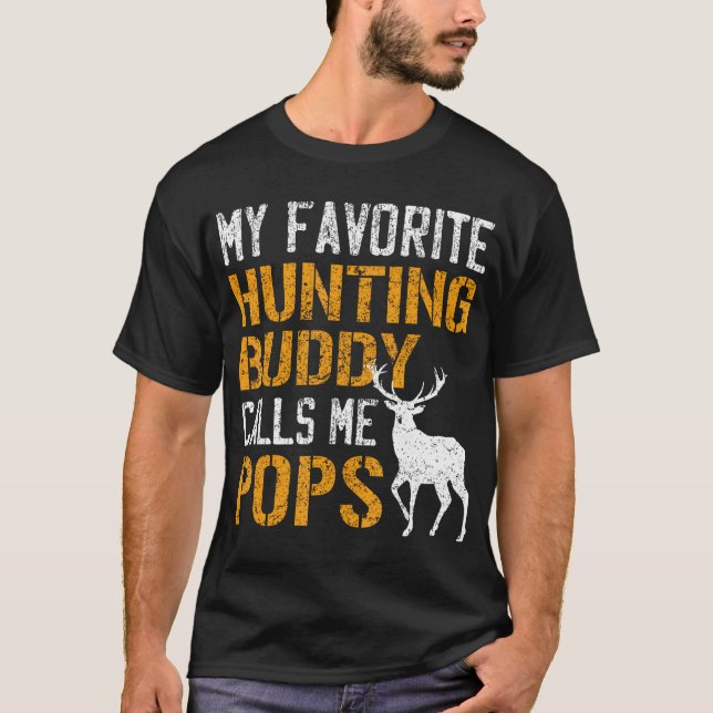 My Favorite Hunting Buddy Calls Me Pops Shirt Deer (Front)