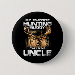 My Favorite Hunting Buddy Calls Me Uncle Button