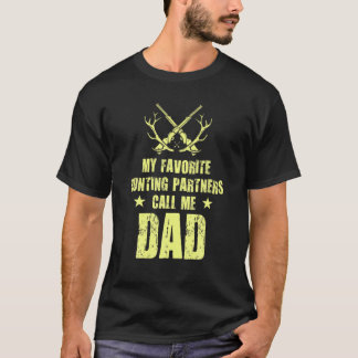 My Favorite Hunting Partners Call Me Dad Funny Hun T-Shirt