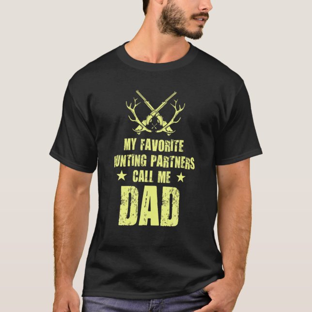 My Favorite Hunting Partners Call Me Dad Funny Hun T-Shirt (Front)