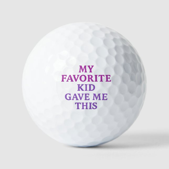 MY FAVORITE KID GAVE ME THIS – Golf Balls  (Front)