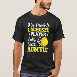 My Favorite Lacrosse Player Calls Me Auntie Mother T-Shirt